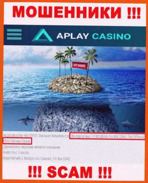 APlay Casino - это ЖУЛИКИ !!! Скрываются в оффшорной зоне: Boumpoulinas, 1-3 BOUBOULINA BUILDING, Flat-Office 42, 1060, Nicosia, Cyprus
