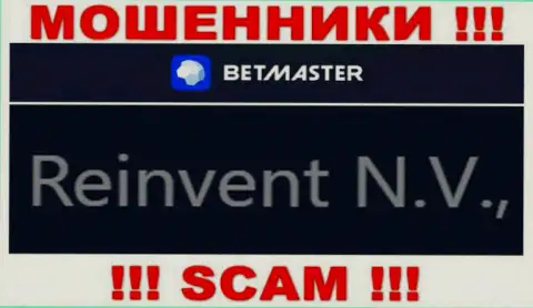 Сведения про юридическое лицо воров BetMaster - Reinvent Ltd, не обезопасит Вас от их загребущих лап