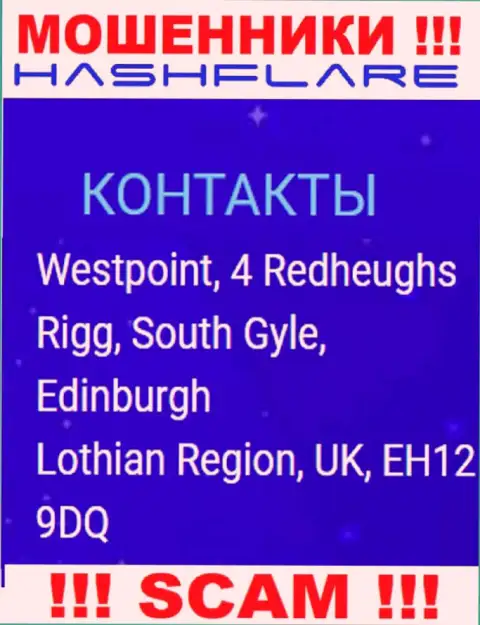HashFlare - это мошенническая компания, которая отсиживается в оффшоре по адресу Westpoint, 4 Redheughs Rigg, South Gyle, Edinburgh, Lothian Region, UK, EH12 9DQ