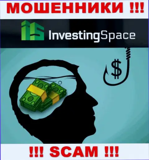 В дилинговой организации Investing Space Вас ожидает утрата и первоначального депозита и последующих вкладов - это МОШЕННИКИ !!!