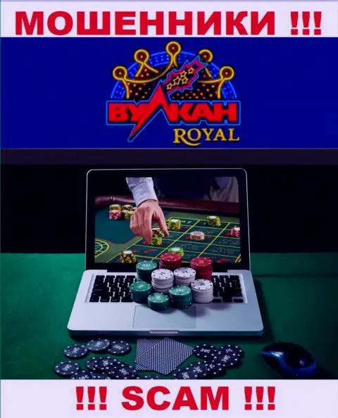 Casino - конкретно в этом направлении оказывают услуги мошенники Vulkan Royal
