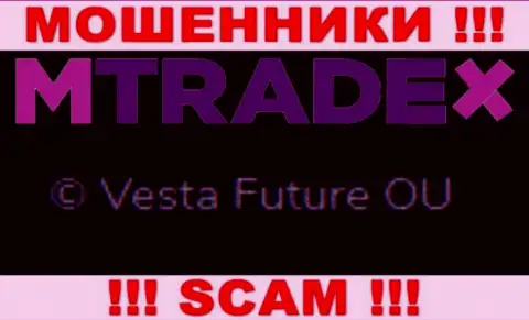 Вы не сможете уберечь свои денежные вложения связавшись с компанией МТрейдХ, даже в том случае если у них есть юридическое лицо Vesta Future OU