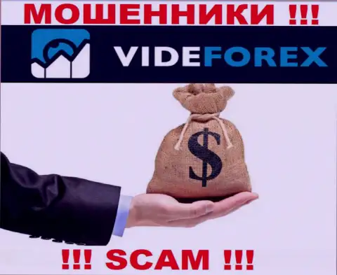 VideForex не дадут Вам вернуть депозиты, а еще и дополнительно комиссии будут требовать