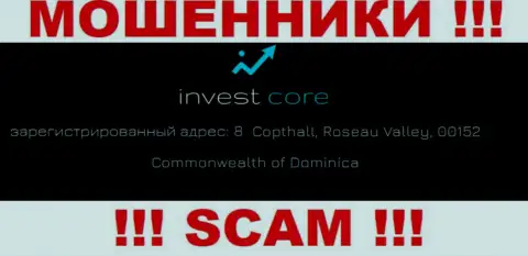 Invest Core - это internet шулера !!! Пустили корни в офшоре по адресу - 8 Copthall, Roseau Valley, 00152 Commonwealth of Dominica и сливают финансовые средства клиентов