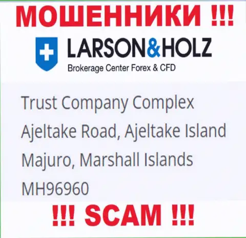 Офшорное местоположение ЛарсонХольц - Trust Company Complex Ajeltake Road, Ajeltake Island Majuro, Marshall Islands МН96960, оттуда указанные internet мошенники и проворачивают делишки